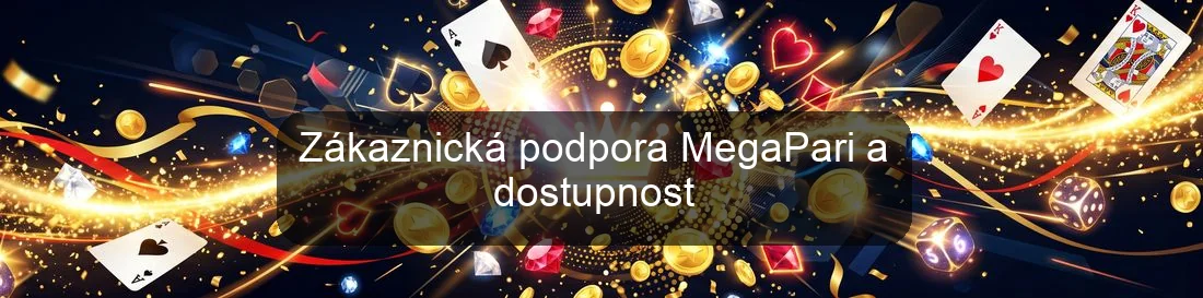 Zákaznická podpora MegaPari a dostupnost